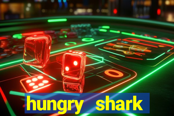 hungry shark evolution dinheiro infinito 2024